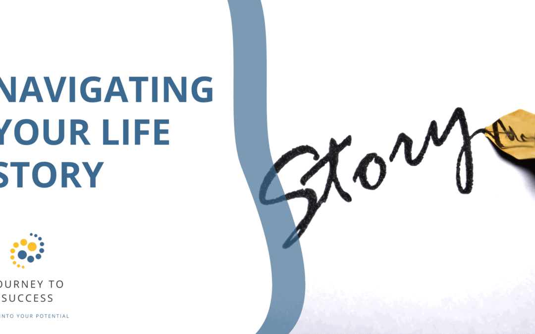 NAVIGATING YOUR LIFE STORY