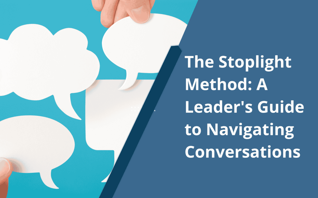 The Stoplight Method: A Leader’s Guide to Navigating Conversations