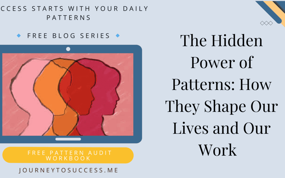 The Hidden Power of Patterns: How They Shape Our Lives and Work