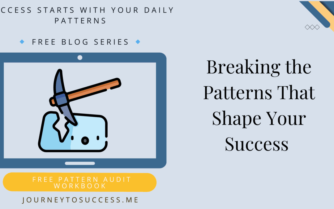 Breaking the Patterns That Shape Your Success
