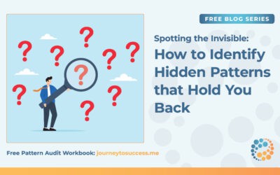 Spotting the Invisible: How to Identify Hidden Patterns That Hold You Back