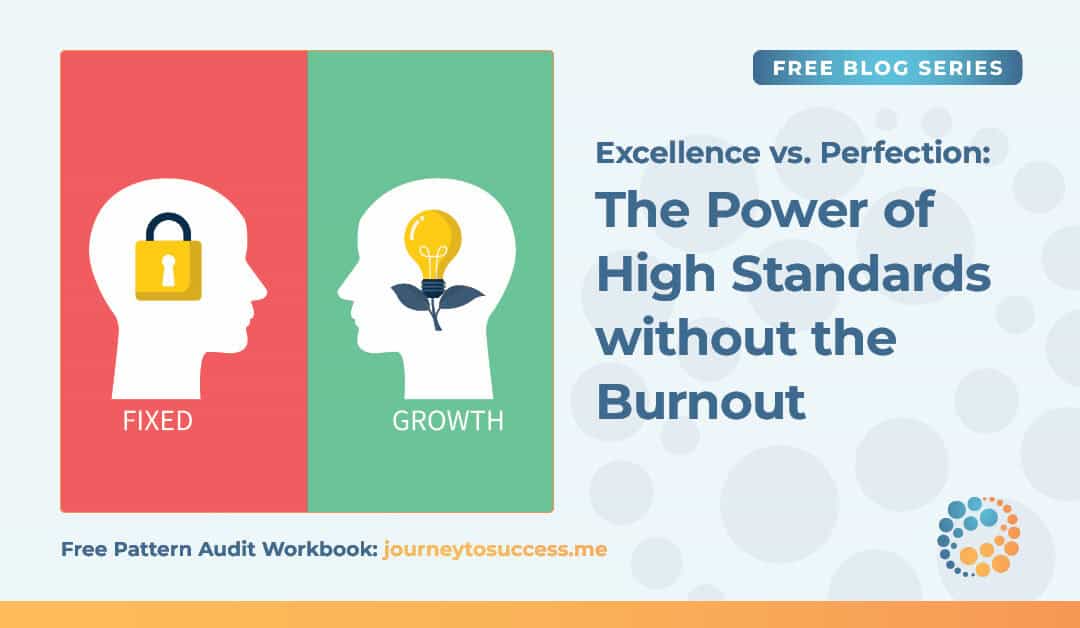 Excellence vs. Perfection: The Power of High Standards Without the Burnout