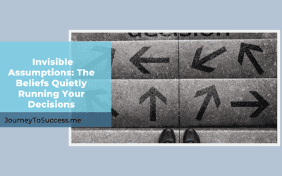 Invisible Assumptions: The Beliefs Quietly Running Your Decisions